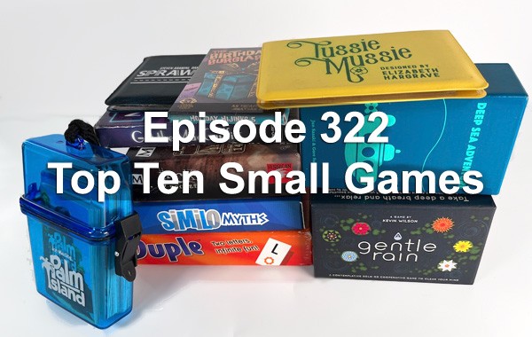 322 - Top Ten Small Games - The Family Gamers